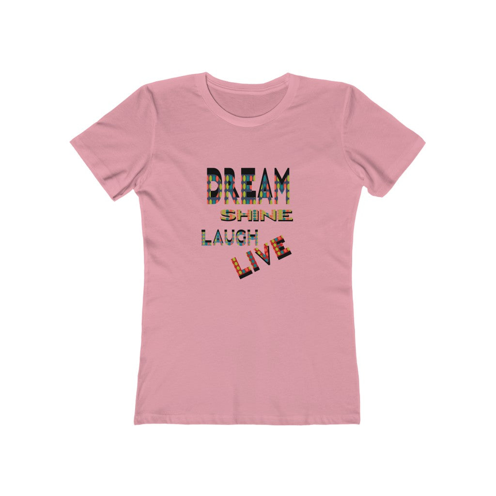 Dream Shine Laugh Live Boyfriend Graphic Tee